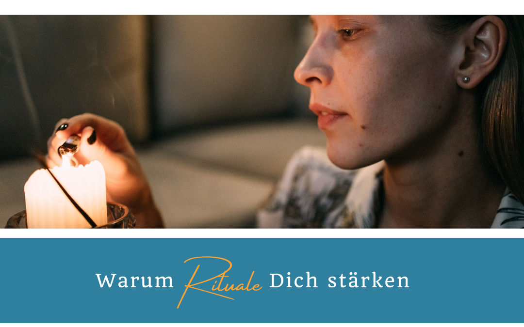 Warum Rituale Dich stärken